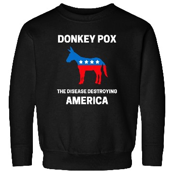 Discover Donkey Pox The Disease Destroying America Funny antis Biden 9 Sweatshirts