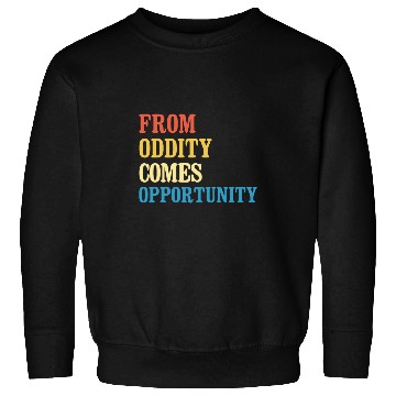 Discover From Oddity Comes Opportunity Teacher Appreciation Quote Sweatshirts