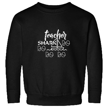 Discover Teacher Shark Do Do Do Do Teaching Teacher Sweatshirts