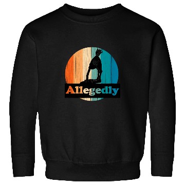 Discover Allegedly Ostrich Head In Sand Funny Bird Lover Sweatshirts