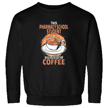 Discover Funny Pharmacy School Student Coffee Sweatshirts