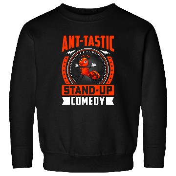 Discover Anttastic standup Comedy Ants Funny Saying Sweatshirts