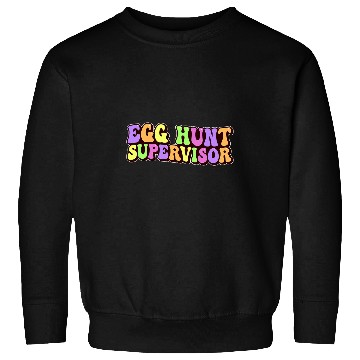 Discover Egg Hunt Supervisor Egg Hunting Party Mom Dad Adult Easter 8 Sweatshirts