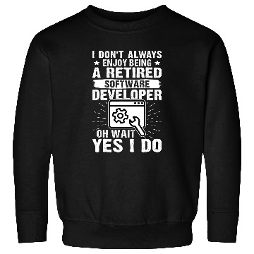 Discover Enjoy Being A Retired Software Developer Sweatshirts