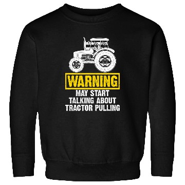 Discover Tractor driving May Start Talking About Tractor Pulling Funny Tractor Driver Sweatshirts