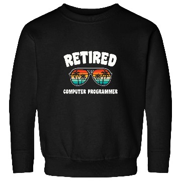 Discover Retired Computer Programmer Funny Retirement Congratulations Sweatshirts