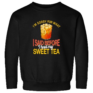 Discover Funny Sweet Tea Lover Saying Refreshing Tea Drinker Sweatshirts