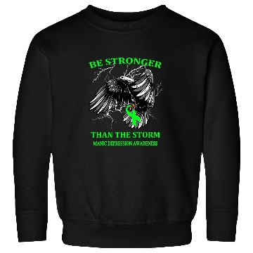 Discover Be Stronger Than The Storm Manic Depression Sweatshirts