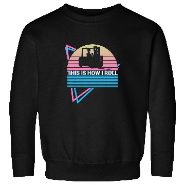 Discover Funny Forklift Operator Retro This Is How I Roll Sweatshirts