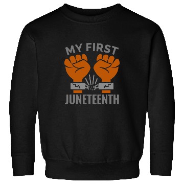 Discover happy juneteenth my first juneteenth black history Sweatshirts