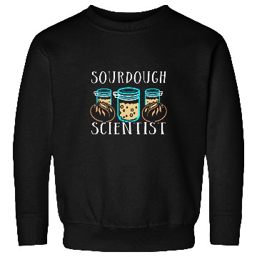 Discover Sourdough Scientist Sourdough Bread Sweatshirts