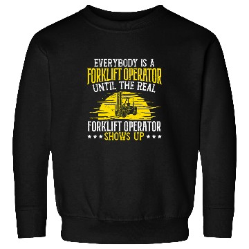 Discover Everybody Is A Forklift Operator 2 Sweatshirts