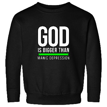 Discover God is bigger than Manic Depression Sweatshirts