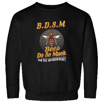 Discover Bees Do So Much For For The Environment Honey Bees Gifts Sweatshirts