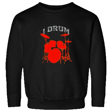 Discover Funny Drummer I Drum Drummers Sweatshirts