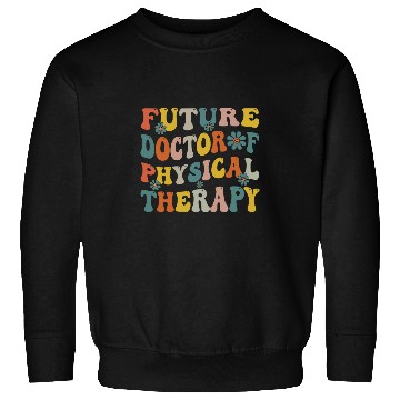 Discover Future Physical Therapy Doctor DPT Student Graduation Cute Sweatshirts