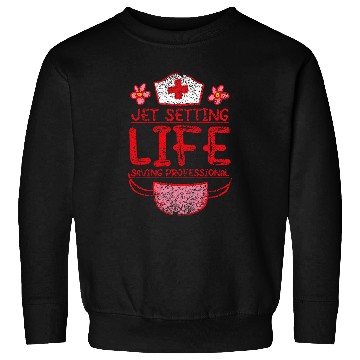 Discover JetSetting LifeSaving Professional Nursing Travel nurses Sweatshirts