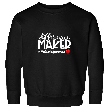 Discover Difference Maker Paraprofessional Funny Teacher Aide 2 Sweatshirts