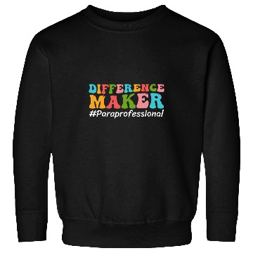 Discover Difference Maker Paraprofessional Funny Teacher Aide Groovy Sweatshirts