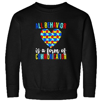 Discover All Behavior Is A Form Of Communication SPED Teacher Autism 5 Sweatshirts
