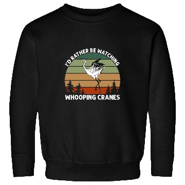 Discover Bird Watcher Rather Be Watching Whooping Crane Sweatshirts
