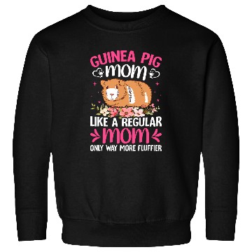 Discover Guinea Pig Mom Like A Regular Mom Only Way More Fluffier Sweatshirts