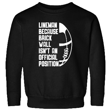 Discover Lineman because Brick Wall isnt an official Position 11 Sweatshirts