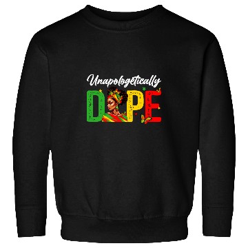 Discover Black Women Unapologetically Dope Juneteenth Black History 2 Sweatshirts