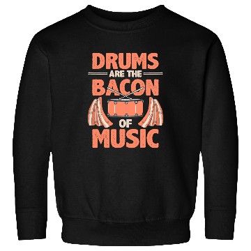 Discover Funny Drummer are bacon of music Sweatshirts