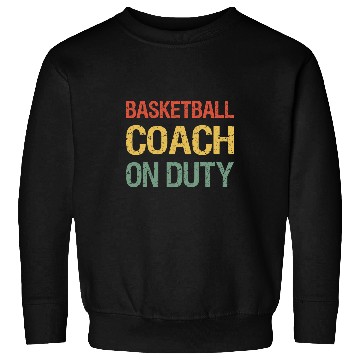 Discover Funny Basketball Coachs On Duty Proud Assistant Basketball Coach Sweatshirts