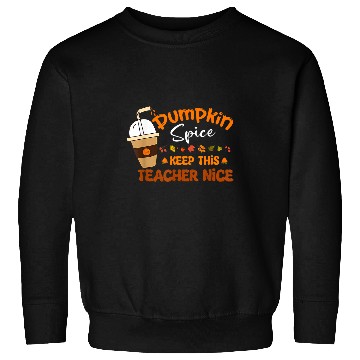 Discover autumn leaves pumpkin spice keep this teacher nice fall Sweatshirts