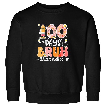 Discover Groovy 100 Days Bruh Pencil Substitute Teacher Student Sweatshirts