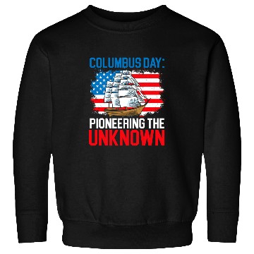 Discover Columbus Day Pioneering The Unknown Columbus Day Sweatshirts