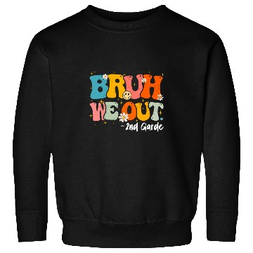Discover Cute End Of School Year Teacher Bruh We Out Second Grade Sweatshirts