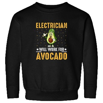 Discover Electrician Will Work for Avocado Cool Avocado Lover Lineman Sweatshirts