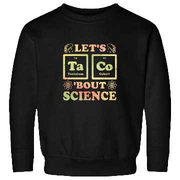 Discover Funny Lets Tacos Bout Science Scientist Teacher 3 Sweatshirts
