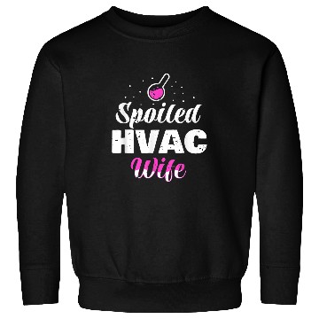 Discover Spoiled HVAC Wife Technician Sweatshirts