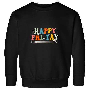 Discover Friyay Teacher Happy Friday Weekend Funny Teacher Sweatshirts