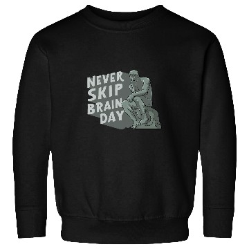 Discover Never Skip Brain Day Design for a Philosophy Student Sweatshirts