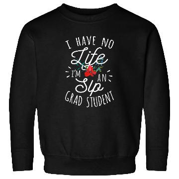 Discover Funny SLP Grad Student Gift Speech Language Pathologist Sweatshirts