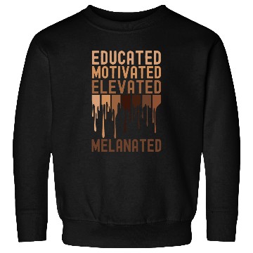 Discover Educated Motivated Elevated Melanated Black History Month 6 Sweatshirts