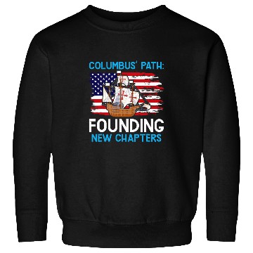 Discover Columbus Path Founding New Chapters Columbus Day Sweatshirts