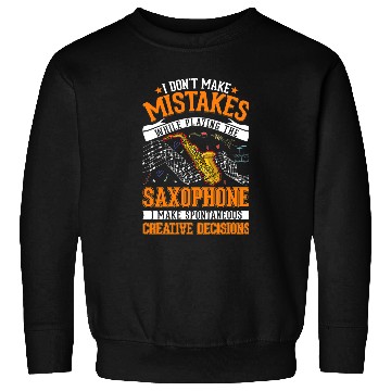 Discover Funny Saxophone Creative Decisions Saxophonist 23 Sweatshirts