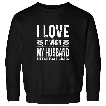 Discover Sport Billiard I Love It When My Husband Wife Play Billiards Lover Girls Sweatshirts