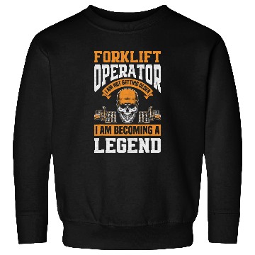 Discover Forklift Operator Becoming Legend Funny Forklift Driver Sweatshirts