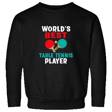 Discover Sport Ping Pong Worlds bests Table Tennis Player Sweatshirts