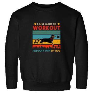 Discover Dachshund Pet vintages Want To Workout And Play With My Dachshund Lover Sweatshirts