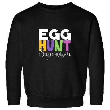Discover Egg Hunt Supervisor Egg Hunting Party Mom Dad Adult Easter Sweatshirts