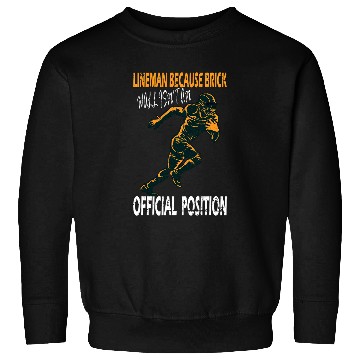 Discover Sport American Football Lineman because Brick Wall isnt Position 1 Sweatshirts