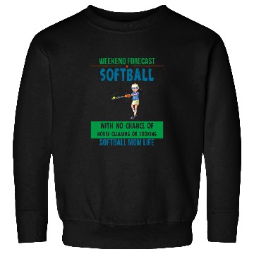 Discover Sport Softball With No Chance Of House Cleaning Or Cooking 1 Sweatshirts
